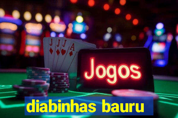 diabinhas bauru